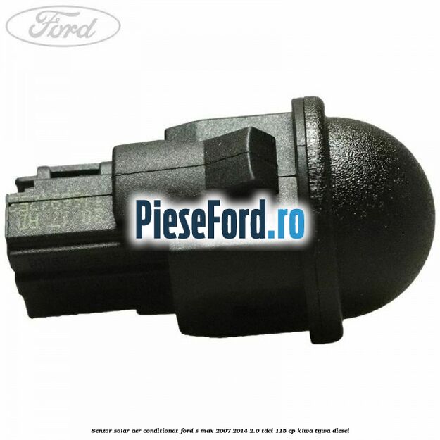 Senzor solar aer conditionat Ford S-Max 2007-2014 2.0 TDCi 115 cp KLWA, TYWA diesel