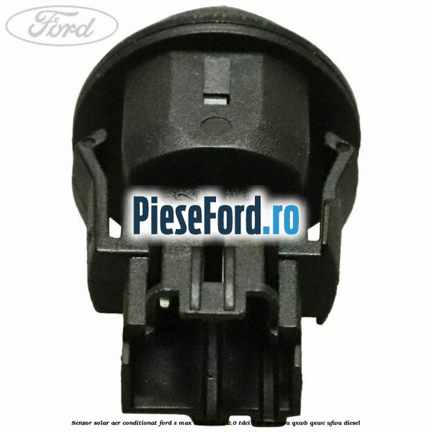 Senzor solar aer conditionat Ford S-Max 2007-2014 2.0 TDCi 140 cp Senzor solar aer conditionat Ford S-Max 2007-2014 2.0 TDCi 140 cp QXWA, QXWB, QXWC, UFWA diesel