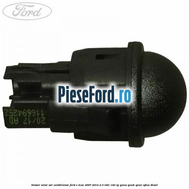 Senzor solar aer conditionat Ford S-Max 2007-2014 2.0 TDCi 140 cp Senzor solar aer conditionat Ford S-Max 2007-2014 2.0 TDCi 140 cp QXWA, QXWB, QXWC, UFWA diesel