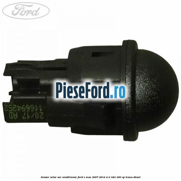 Senzor solar aer conditionat Ford S-Max 2007-2014 2.2 TDCi 200 cp KNWA diesel