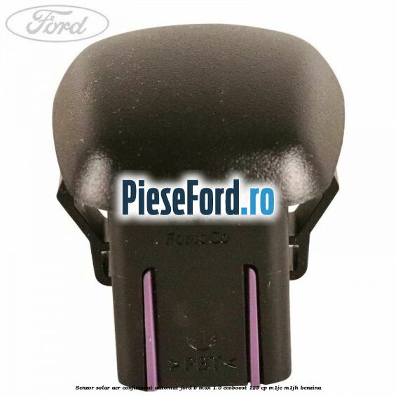 Senzor solar aer confitionat automat Ford B-Max 1.0 EcoBoost 125 cp M1JE, M1JH benzina
