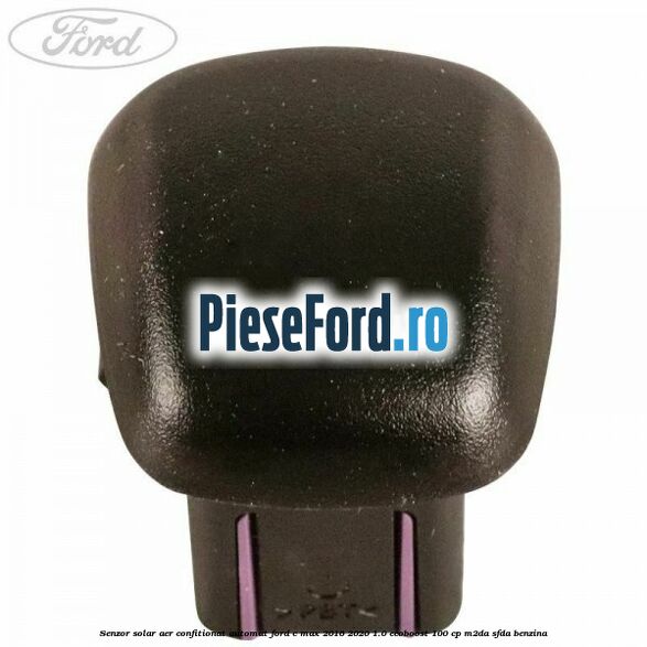 Senzor solar aer confitionat automat Ford C-Max 2016-2020 1.0 EcoBoost 100 cp M2DA, SFDA benzina