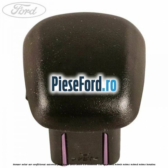 Senzor solar aer confitionat automat Ford Kuga 2013-2016 1.5 EcoBoost 150 cp M8MA, M8MB, M8MC, M8MD, M8ME benzina