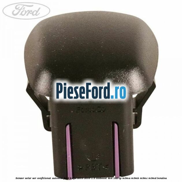 Senzor solar aer confitionat automat Ford Kuga 2013-2016 1.5 EcoBoost 4x4 182 cp M9MA, M9MB, M9MC, M9MD benzina