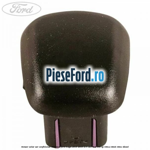 Senzor solar aer confitionat automat Ford Kuga 2013-2016 2.0 TDCi 4x4 180 cp T8MA, T8MB, T8MC diesel