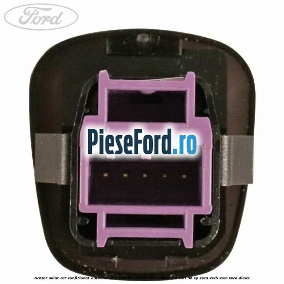 Senzor solar aer confitionat automat Ford Transit Courier 2014-2018 1.5 TDCi 95 cp XVCA, XVCB, XVCC, XVCD diesel