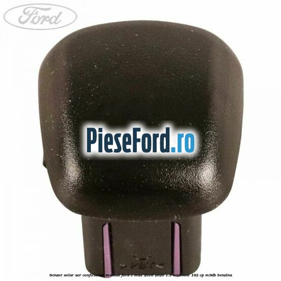 Senzor solar aer confitionat manual Ford C-Max 2016-2020 1.5 EcoBoost 182 cp Senzor solar aer confitionat manual Ford C-Max 2016-2020 1.5 EcoBoost 182 cp M9DB benzina