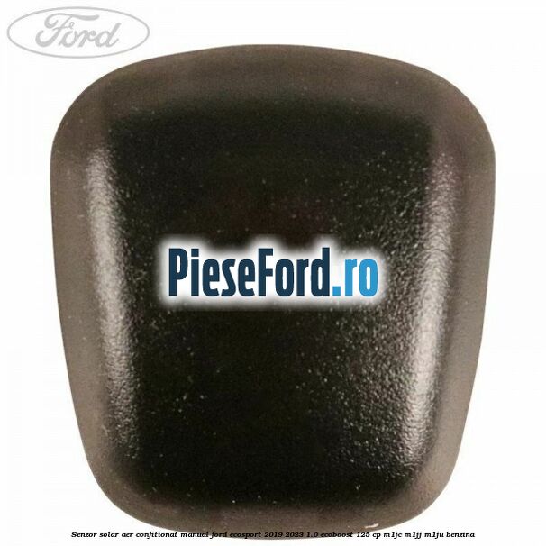 Senzor solar aer confitionat manual Ford EcoSport 2019-2023 1.0 EcoBoost 125 cp M1JC, M1JJ, M1JU benzina