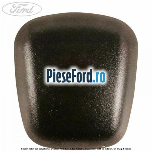 Senzor solar aer confitionat manual Ford Fiesta 2017-2023 1.0 EcoBoost 124 cp Senzor solar aer confitionat manual Ford Fiesta 2017-2023 1.0 EcoBoost 124 cp M1JL, M1JM, M1JP benzina