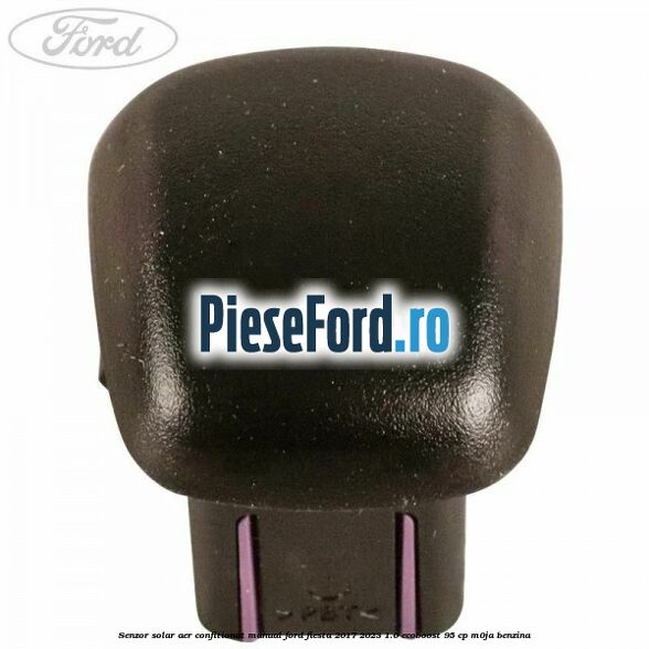 Senzor solar aer confitionat manual Ford Fiesta 2017-2023 1.0 EcoBoost 95 cp Senzor solar aer confitionat manual Ford Fiesta 2017-2023 1.0 EcoBoost 95 cp M0JA benzina