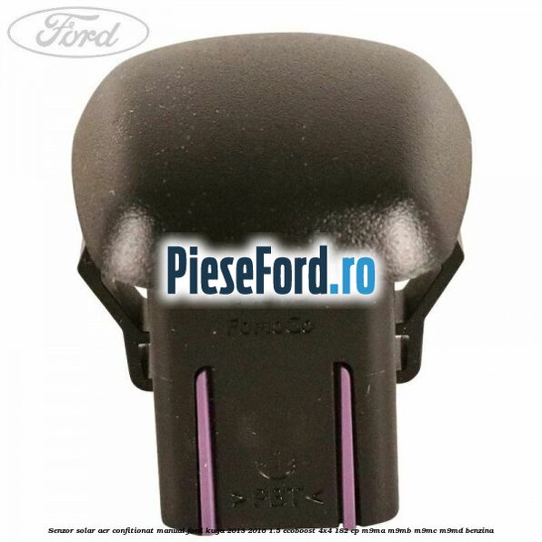 Senzor solar aer confitionat manual Ford Kuga 2013-2016 1.5 EcoBoost 4x4 182 cp M9MA, M9MB, M9MC, M9MD benzina