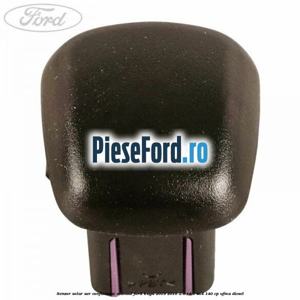 Senzor solar aer confitionat manual Ford Kuga 2013-2016 2.0 TDCi 4x4 140 cp UFMA diesel