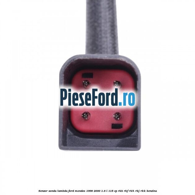 Senzor sonda lambda Ford Mondeo 1996-2000 1.8 i 115 cp RKB, RKF, RKH, RKJ, RKK benzina