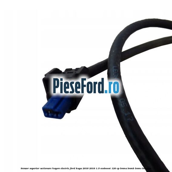 Senzor superior actionare hayon electric Ford Kuga 2016-2018 1.5 EcoBoost 120 cp Senzor superior actionare hayon electric Ford Kuga 2016-2018 1.5 EcoBoost 120 cp BNMA, BNMB, BNMC benzina