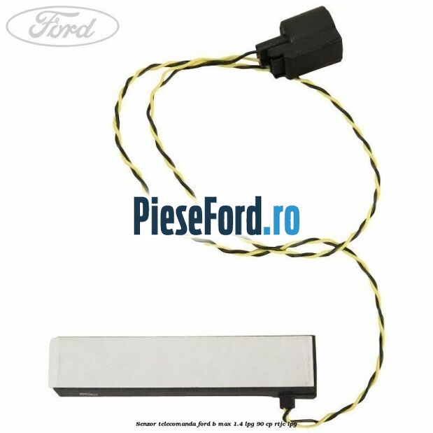 Senzor telecomanda Ford B-Max 1.4 LPG 90 cp RTJC LPG
