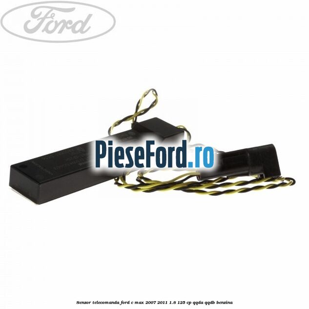 Senzor telecomanda Ford C-Max 2007-2011 1.8 125 cp QQDA, QQDB benzina