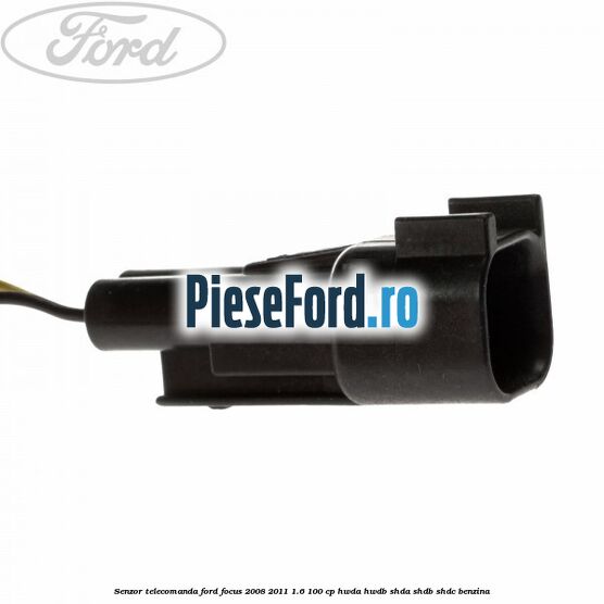Senzor telecomanda Ford Focus 2008-2011 1.6 100 cp HWDA, HWDB, SHDA, SHDB, SHDC benzina