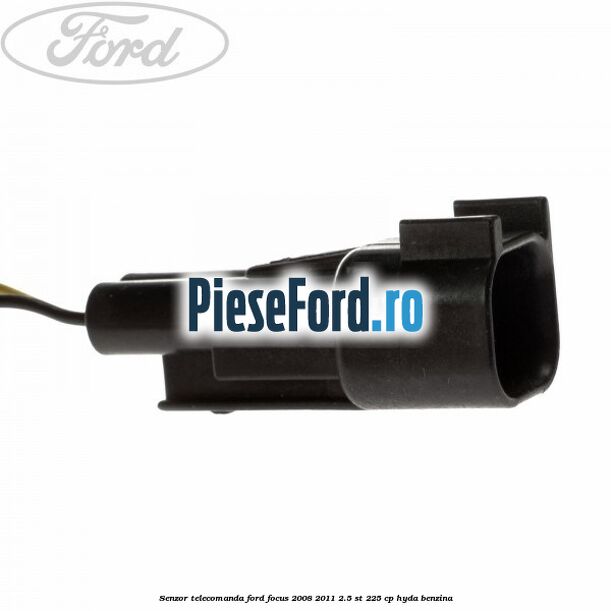 Senzor telecomanda Ford Focus 2008-2011 2.5 ST 225 cp HYDA benzina
