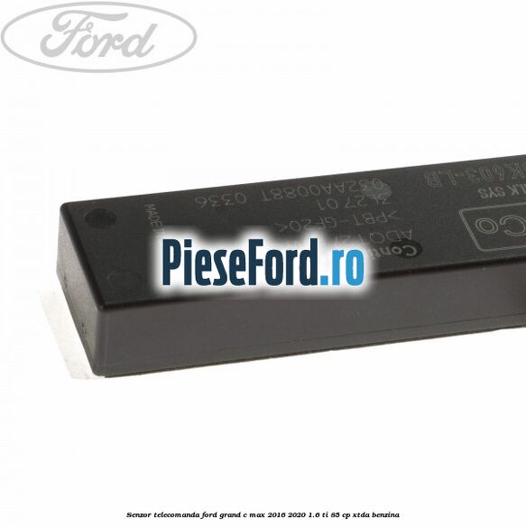 Senzor telecomanda Ford Grand C-Max 2016-2020 1.6 Ti 85 cp XTDA benzina