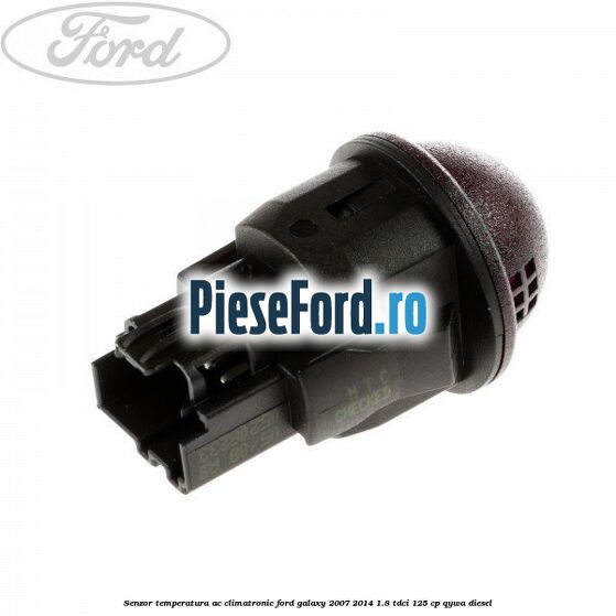 Senzor temperatura AC, climatronic Ford Galaxy 2007-2014 1.8 TDCi 125 cp Senzor temperatura AC, climatronic Ford Galaxy 2007-2014 1.8 TDCi 125 cp QYWA diesel