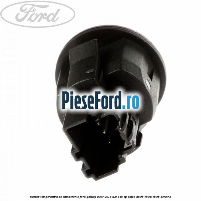 Senzor temperatura AC, climatronic Ford Galaxy 2007-2014 2.0 145 cp AOWA, AOWB, TBWA, TBWB benzina