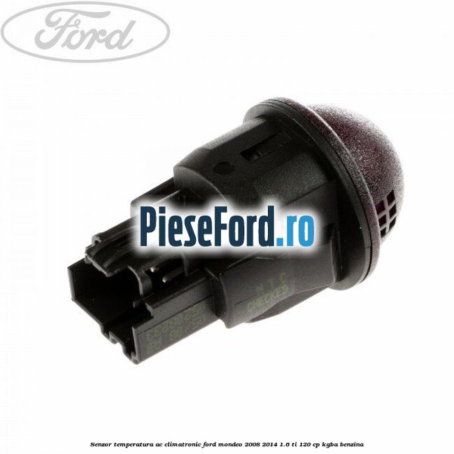 Senzor temperatura AC, climatronic Ford Mondeo 2008-2014 1.6 Ti 120 cp Senzor temperatura AC, climatronic Ford Mondeo 2008-2014 1.6 Ti 120 cp KGBA benzina