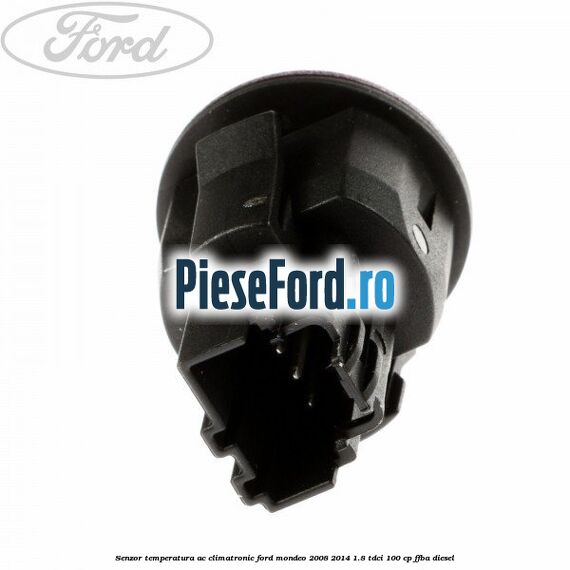 Senzor temperatura AC, climatronic Ford Mondeo 2008-2014 1.8 TDCi 100 cp FFBA diesel