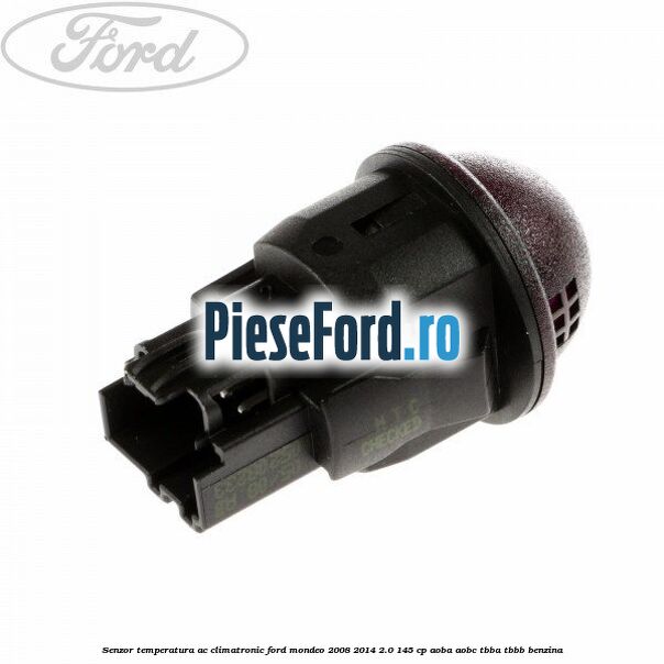 Senzor temperatura AC, climatronic Ford Mondeo 2008-2014 2.0 145 cp Senzor temperatura AC, climatronic Ford Mondeo 2008-2014 2.0 145 cp AOBA, AOBC, TBBA, TBBB benzina