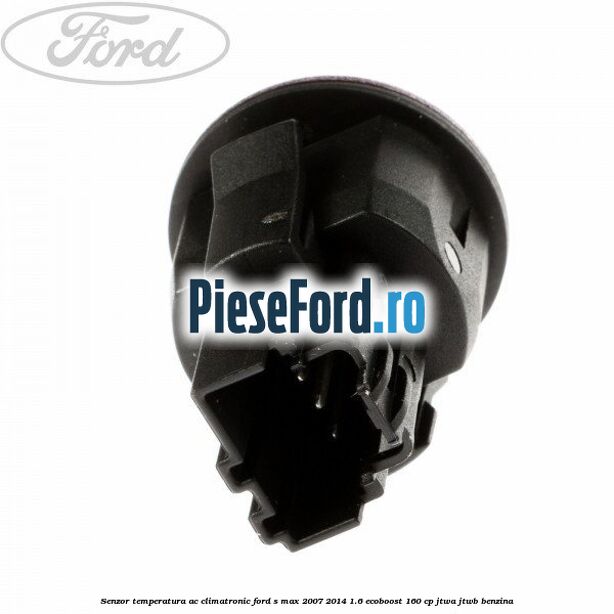 Senzor temperatura AC, climatronic Ford S-Max 2007-2014 1.6 EcoBoost 160 cp JTWA, JTWB benzina