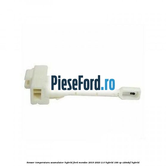 Senzor temperatura acumulator Hybrid Ford Mondeo 2019-2023 2.0 Hybrid 188 cp C20EDEF hybrid