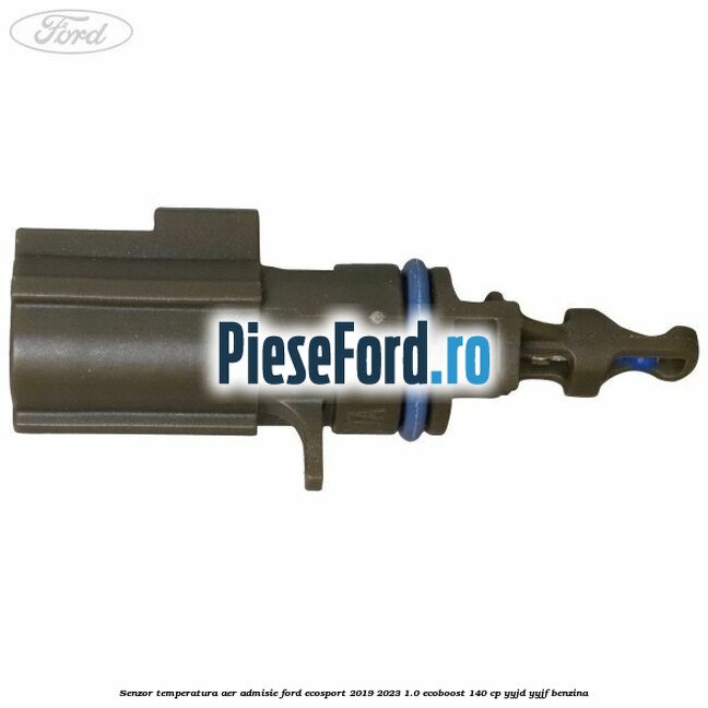 Senzor temperatura aer admisie Ford EcoSport 2019-2023 1.0 EcoBoost 140 cp YYJD, YYJF benzina