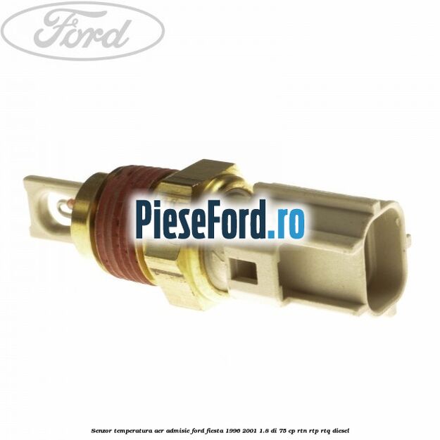 Senzor temperatura aer admisie Ford Fiesta 1996-2001 1.8 DI 75 cp RTN, RTP, RTQ diesel