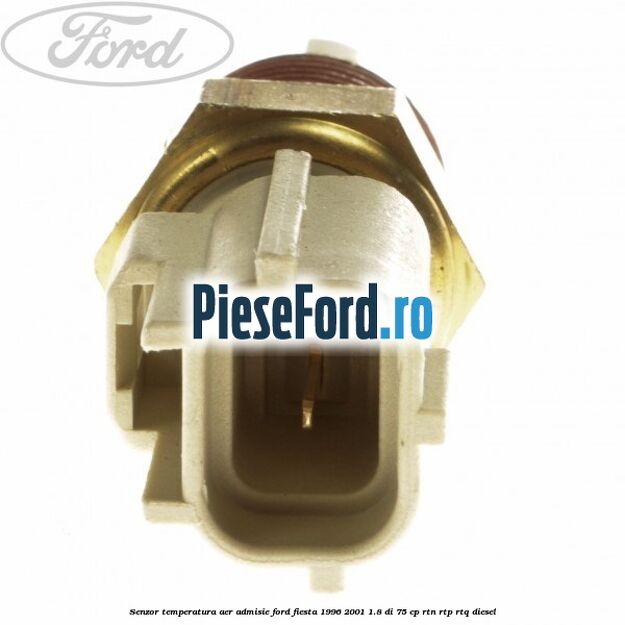 Senzor temperatura aer admisie Ford Fiesta 1996-2001 1.8 DI 75 cp RTN, RTP, RTQ diesel