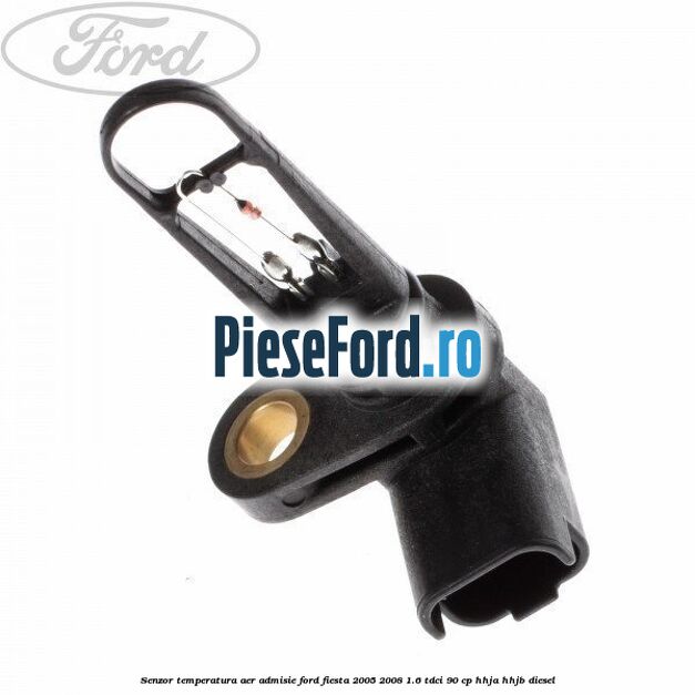 Senzor temperatura aer admisie Ford Fiesta 2005-2008 1.6 TDCi 90 cp HHJA, HHJB diesel