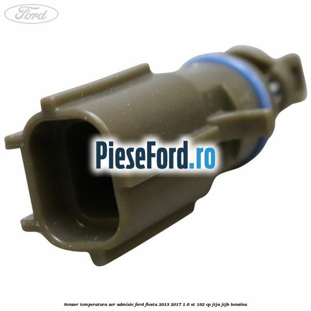 Senzor temperatura aer admisie Ford Fiesta 2013-2017 1.6 ST 182 cp JTJA, JTJB benzina
