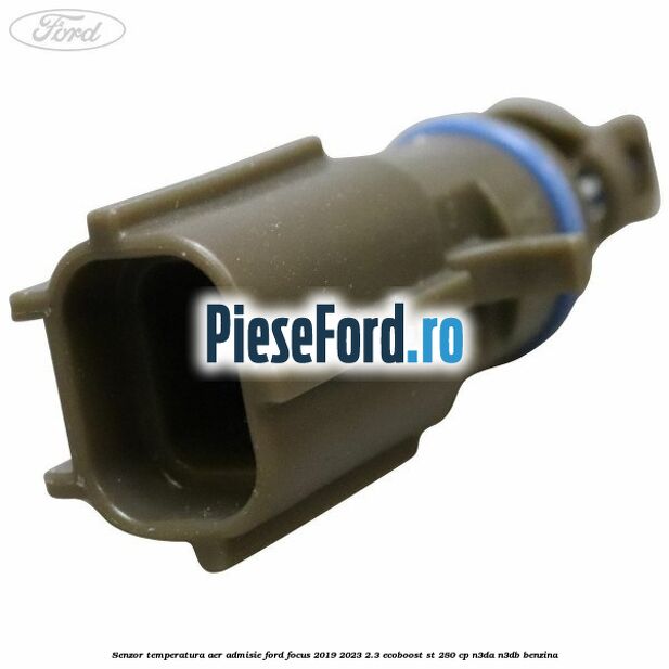 Senzor temperatura aer admisie Ford Focus 2019-2023 2.3 EcoBoost ST 280 cp Senzor temperatura aer admisie Ford Focus 2019-2023 2.3 EcoBoost ST 280 cp N3DA, N3DB benzina
