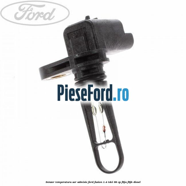 Senzor temperatura aer admisie Ford Fusion 1.4 TDCi 68 cp F6JA, F6JB diesel