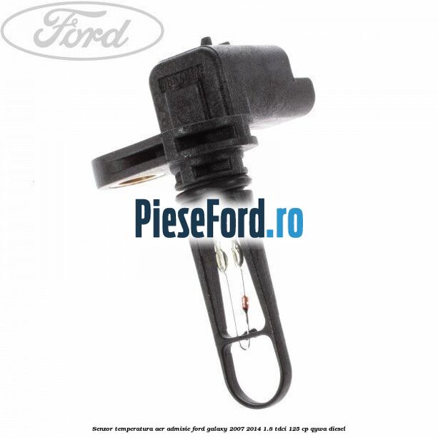 Senzor temperatura aer admisie Ford Galaxy 2007-2014 1.8 TDCi 125 cp QYWA diesel