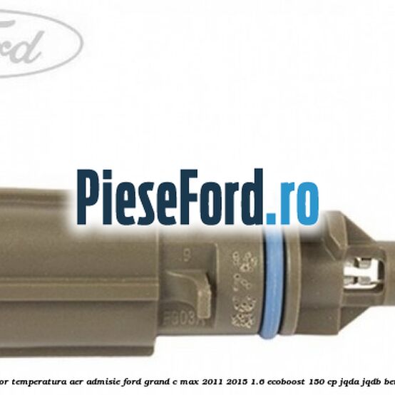 Senzor temperatura aer admisie Ford Grand C-Max 2011-2015 1.6 EcoBoost 150 cp JQDA, JQDB benzina