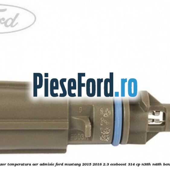 Senzor temperatura aer admisie Ford Mustang 2015-2018 2.3 EcoBoost 314 cp Senzor temperatura aer admisie Ford Mustang 2015-2018 2.3 EcoBoost 314 cp N38H, N48H benzina