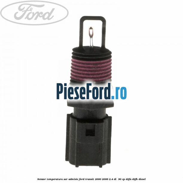 Senzor temperatura aer admisie Ford Transit 2000-2006 2.4 DI  90 cp D2FA, D2FB diesel
