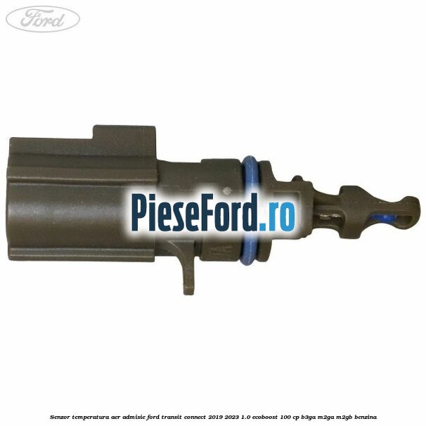 Senzor temperatura aer admisie Ford Transit Connect 2019-2023 1.0 EcoBoost 100 cp B3GA, M2GA, M2GB benzina