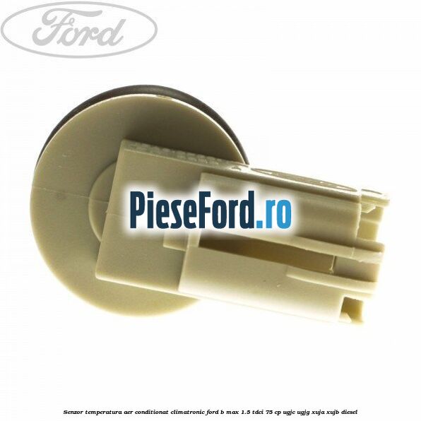 Senzor temperatura aer conditionat, climatronic Ford B-Max 1.5 TDCi 75 cp UGJC, UGJG, XUJA, XUJB diesel