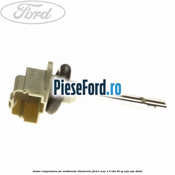 Senzor temperatura aer conditionat, climatronic Ford B-Max 1.5 TDCi 95 cp XVJA, XVJC diesel