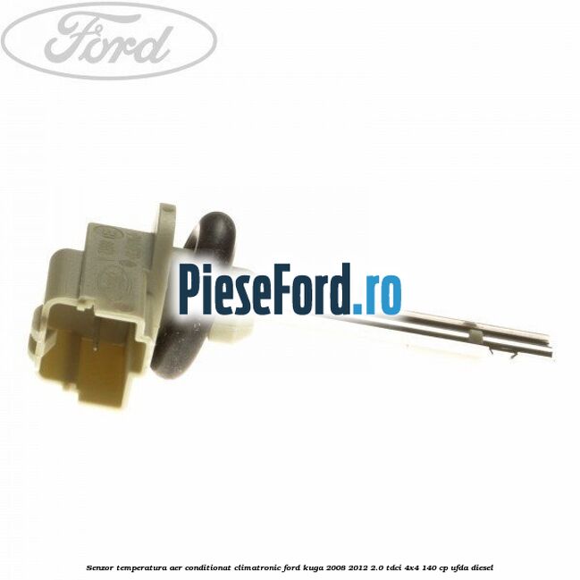 Senzor temperatura aer conditionat, climatronic Ford Kuga 2008-2012 2.0 TDCI 4x4 140 cp UFDA diesel