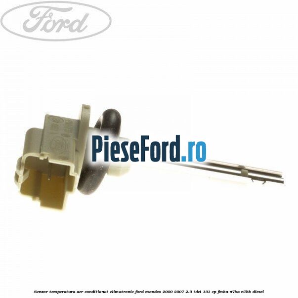 Senzor temperatura aer conditionat, climatronic Ford Mondeo 2000-2007 2.0 TDCi 131 cp FMBA, N7BA, N7BB diesel