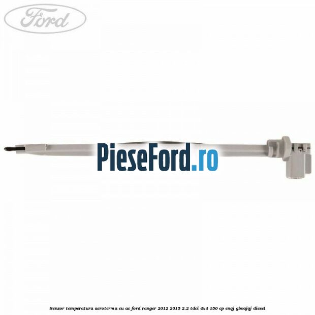 Senzor temperatura aeroterma cu AC Ford Ranger 2012-2015 2.2 TDCi 4x4 150 cp ENQJ, GBVAJQJ diesel