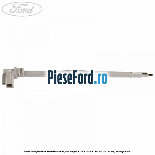 Senzor temperatura aeroterma cu AC Ford Ranger 2012-2015 2.2 TDCi 4x4 150 cp ENQJ, GBVAJQJ diesel