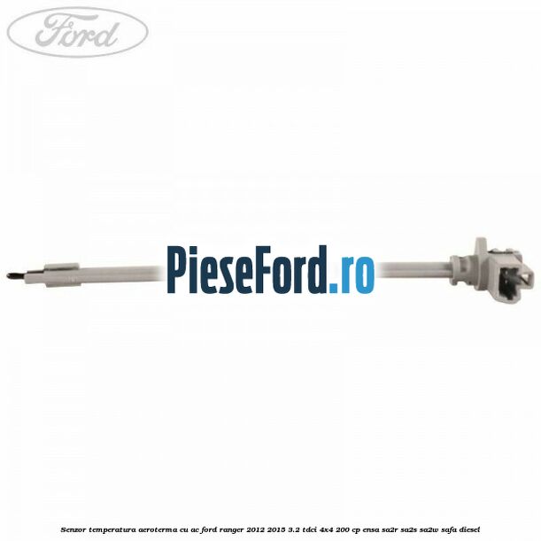 Senzor temperatura aeroterma cu AC Ford Ranger 2012-2015 3.2 TDCi 4x4 200 cp ENSA, SA2R, SA2S, SA2W, SAFA diesel