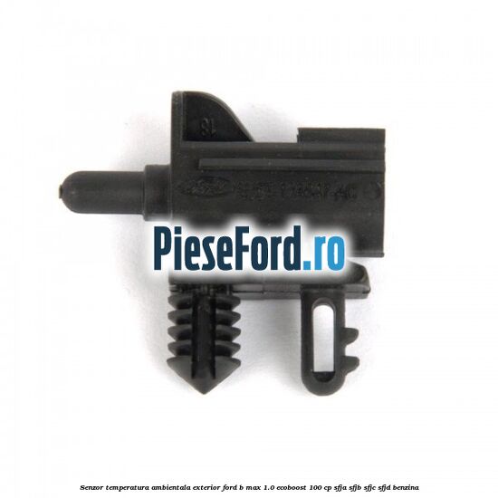 Senzor temperatura ambientala exterior Ford B-Max 1.0 EcoBoost 100 cp
